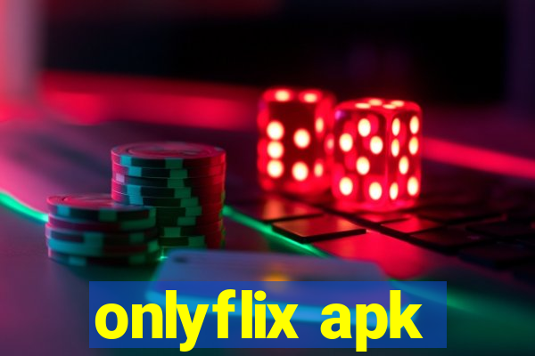 onlyflix apk